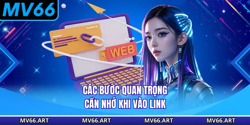 Các bước quan trọng cần nhớ khi vào link