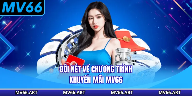 Đôi nét về chương trình khuyến mãi MV66