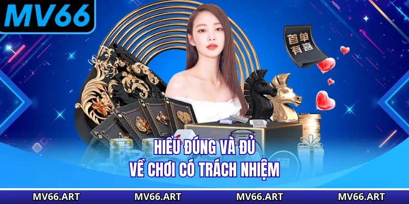 Hiểu đúng và đủ về chơi có trách nhiệm