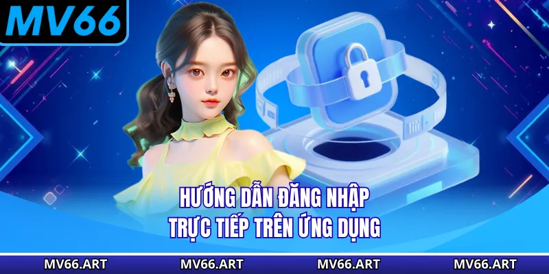 Hướng dẫn đăng nhập trực tiếp trên ứng dụng