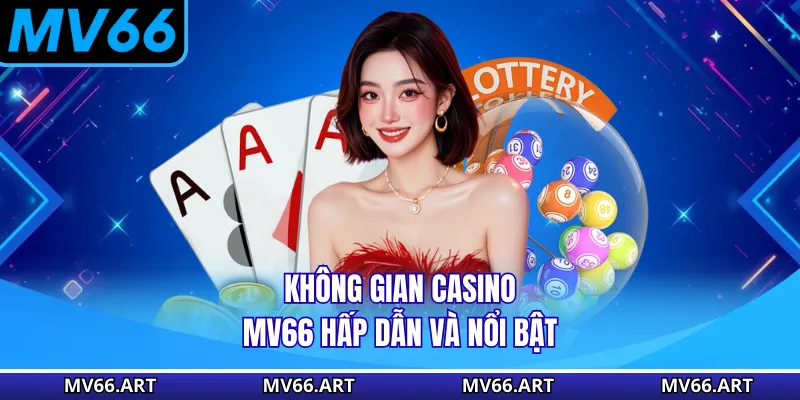 Không gian Casino MV66 hấp dẫn và nổi bật