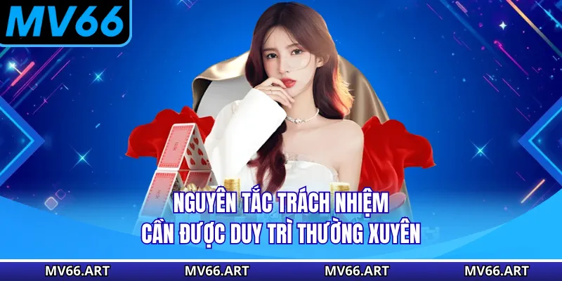 Nguyên tắc trách nhiệm cần được duy trì thường xuyên