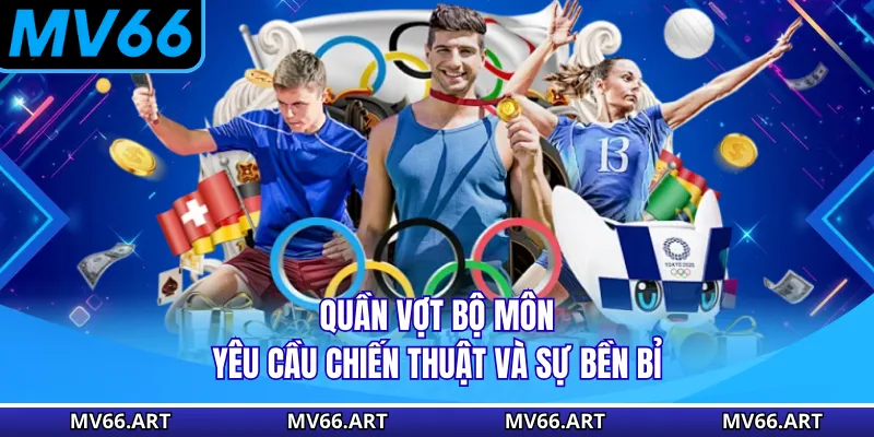 Quần vợt bộ môn yêu cầu chiến thuật và sự bền bỉ
