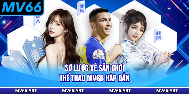 Sơ lược về sân chơi thể thao MV66 hấp dẫn