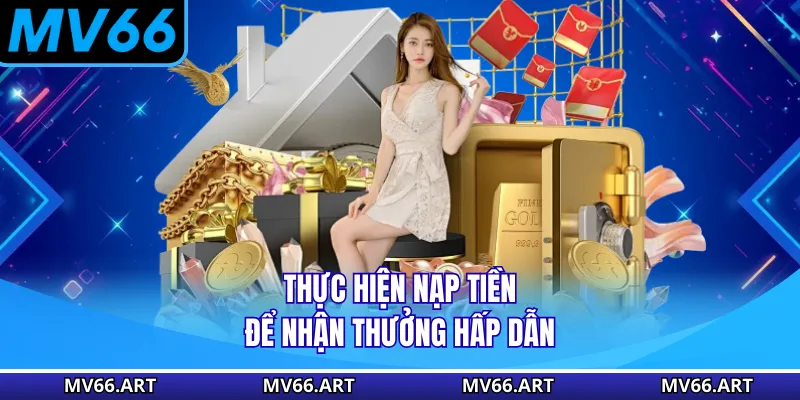 Thực hiện nạp tiền để nhận thưởng hấp dẫn
